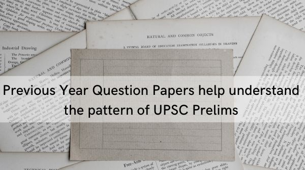 Previous Year Question papers help to prepare a UPSC Preparation Strategy for Prelims