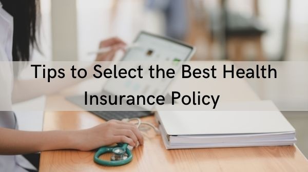 Here are a few tips that help you in selecting the best healthcare policy. Keep these tips in mind while buying a plan. 