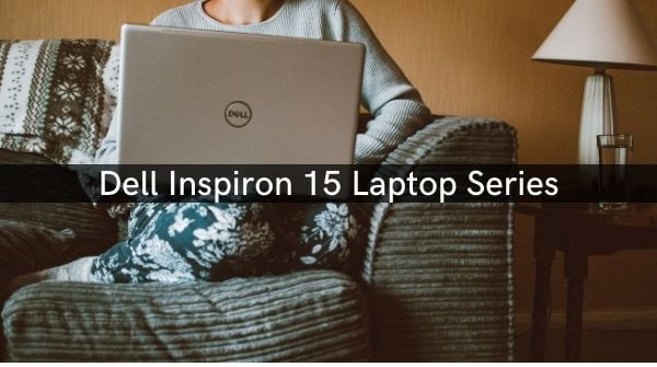 Dell Inspiron 15 entire laptop series till date