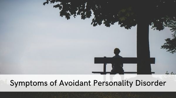 Avoidant behavior is where the person prefers being alone and avoid social interaction with fear of being judged