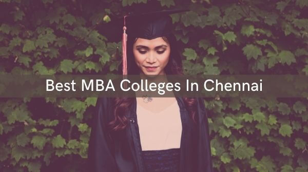 Best PGDM Institutes and MBA colleges in Chennai.