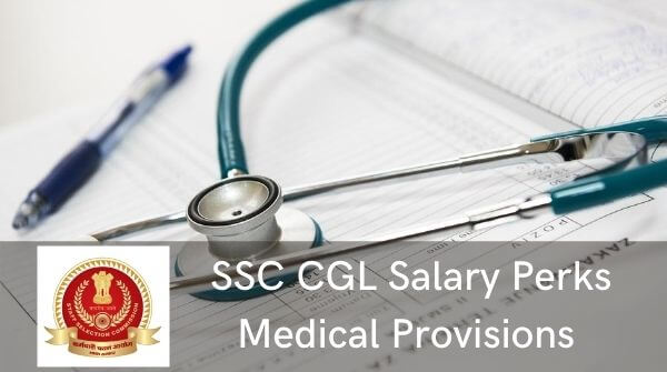 SSC CGL Salary Perks - medical Provisions - the government provides its employees with perks such as free treatment and discount in medical facilities