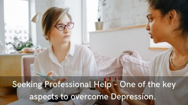 Best ways to overcome depression - Seeking Professional help - in times of sadness and when feeling low.