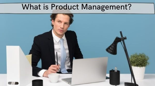 This image shows what product management is all about. It also explains the significance of product management.