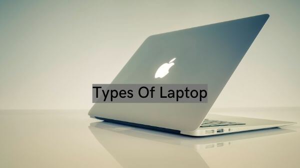 Every Information regarding types of laptop and there uses and benefits.